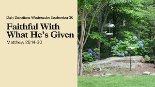Faithful With What He’s Given - Daily Devotions