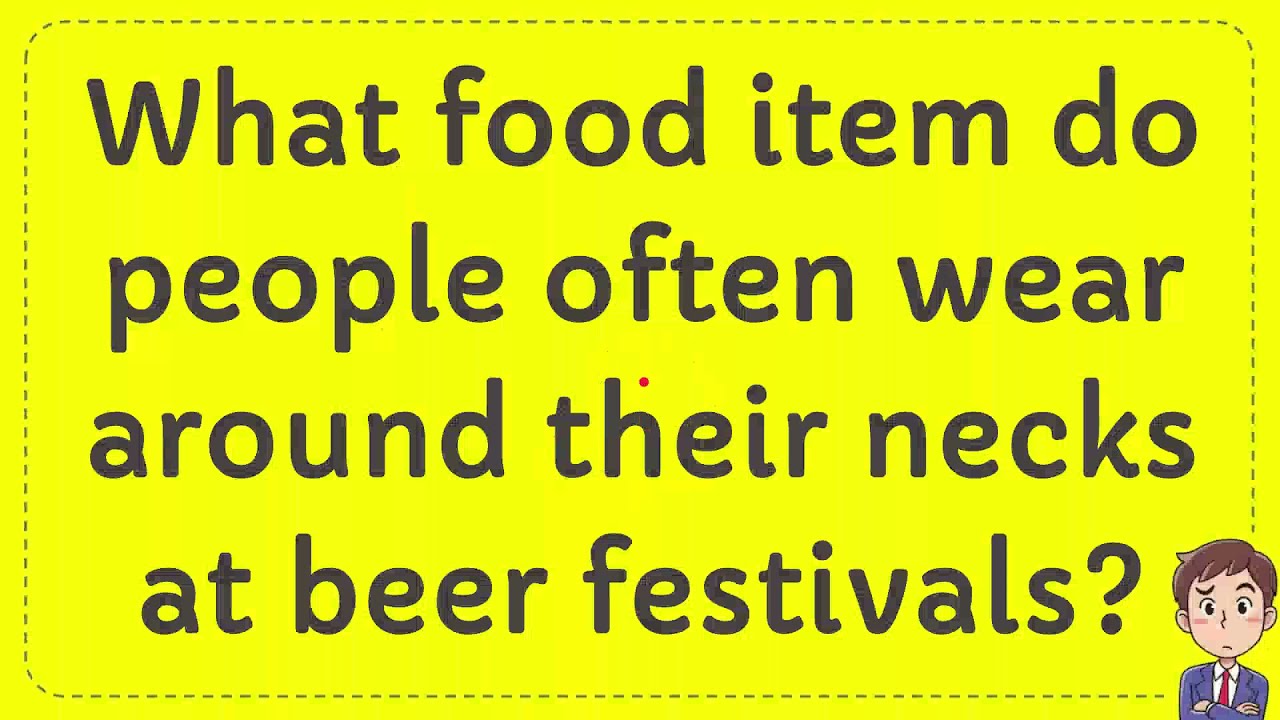 What food item do people often wear around their necks at beer