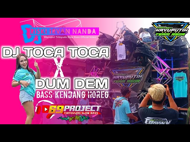 DJ TOCA TOCA x DUM DEM BASS KENDANG HOREG by RISKI IRFANNANDA 69 PROJECT feat AREK KAYU PUTIH class=