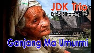 GANJANG MA UMUR MI INONG - JDK Trio - Eric Sihotang Cs 