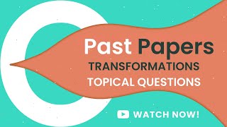 TRANSFORMATIONS | O LEVELS | 4024/0580 | TOPICAL WORKSHEET QUESTIONS