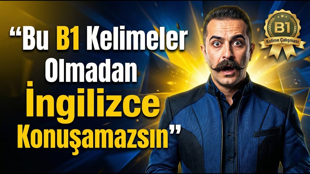 Bu B1 Kelimeler Olmadan İngilizce Konuşamazsın 