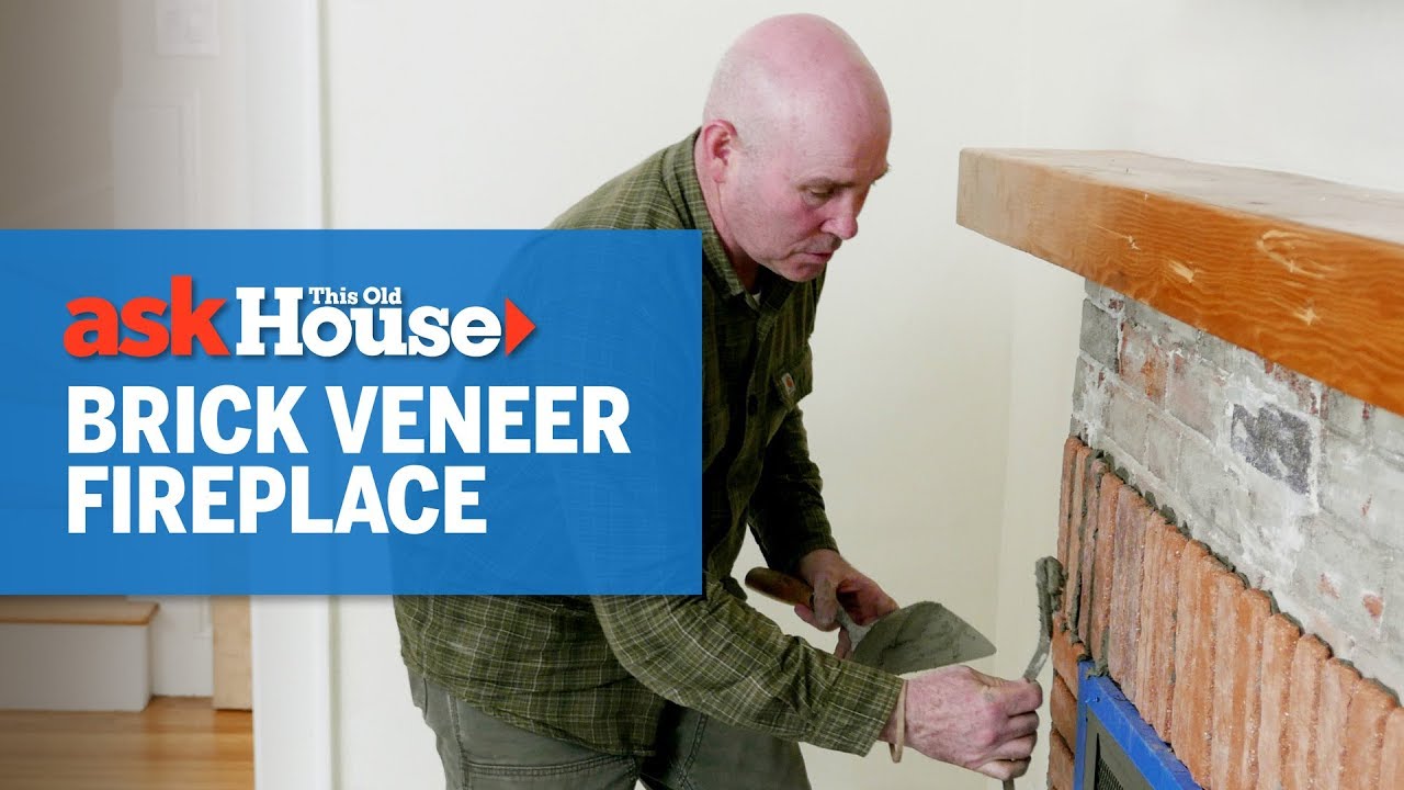 How To Brick Veneer A Fireplace Ask This Old House