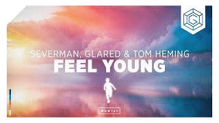 Severman, GLARED & Tom Heming - Feel Young (Official Lyric Video)