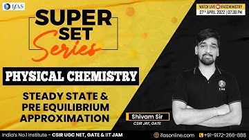 CSIR NET Chemistry | Steady State & Pre Equilibrium Approximation