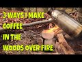 Three Ways I Make Coffee in the Woods