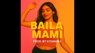 Baila Mami – 97DANIDJ (OFFICAL AUDIO)