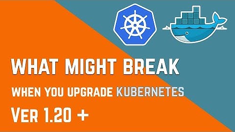 What you should know when upgrading kubernetes to 1.20 or beyond | #kubernetes | #docker balaji