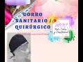 Gorro Sanitario / Quirúrgico - Surgical Cap // Vídeo 1/2
