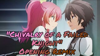 Chivalry Of A Failed Knight Opening Remix