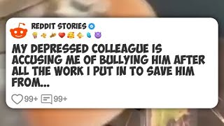 My depressed colleague is accusing me of bullying him after all the work I put in to save #reddit 