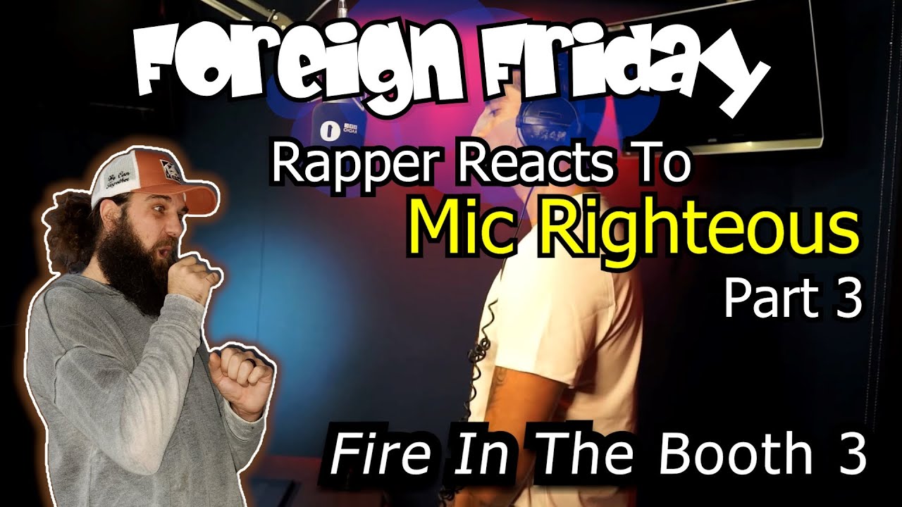 Rapper Reacts To Mic Righteous (part 3) - Fire In The Booth (part 3 ...
