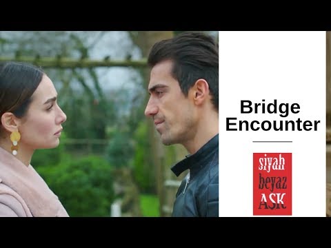 Siyah Beyaz Ask ❖  Ep 21 ❖  Bridge Encounter ❖  English  ❖  2019