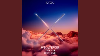 Whatever (with Ava Max) - Tiësto Remix - Kygo
