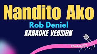 NANDITO AKO - Rob Deniel/FEMALE KEY (KARAOKE VERSION)