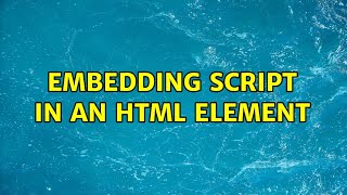 Embedding Script In An Html Element