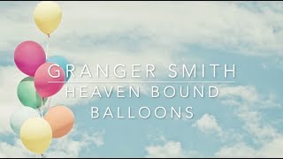 Granger Smith - Heaven Bound Balloons (Lyrics)