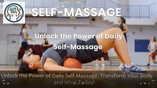 Transform Your Body & Mind - Power of Self-Massage