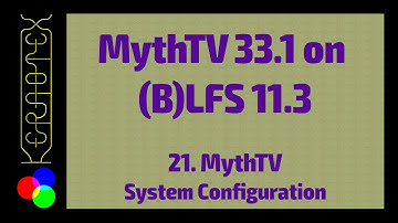 21. MythTV System Configuration - How to build MythTV on Linux From Scratch