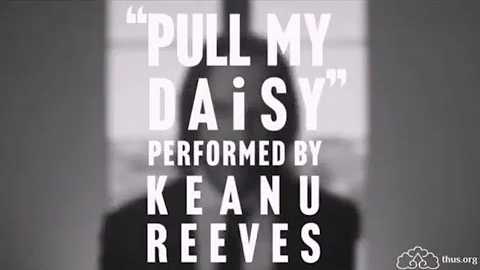 Keanu Reeves recites a poem "Pull My Daisy" on the...