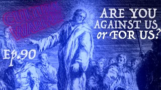 Ep. 90 - No Enemies to the Right - He Who Is Not Against Us | Cultural Warfare with Jon Croft