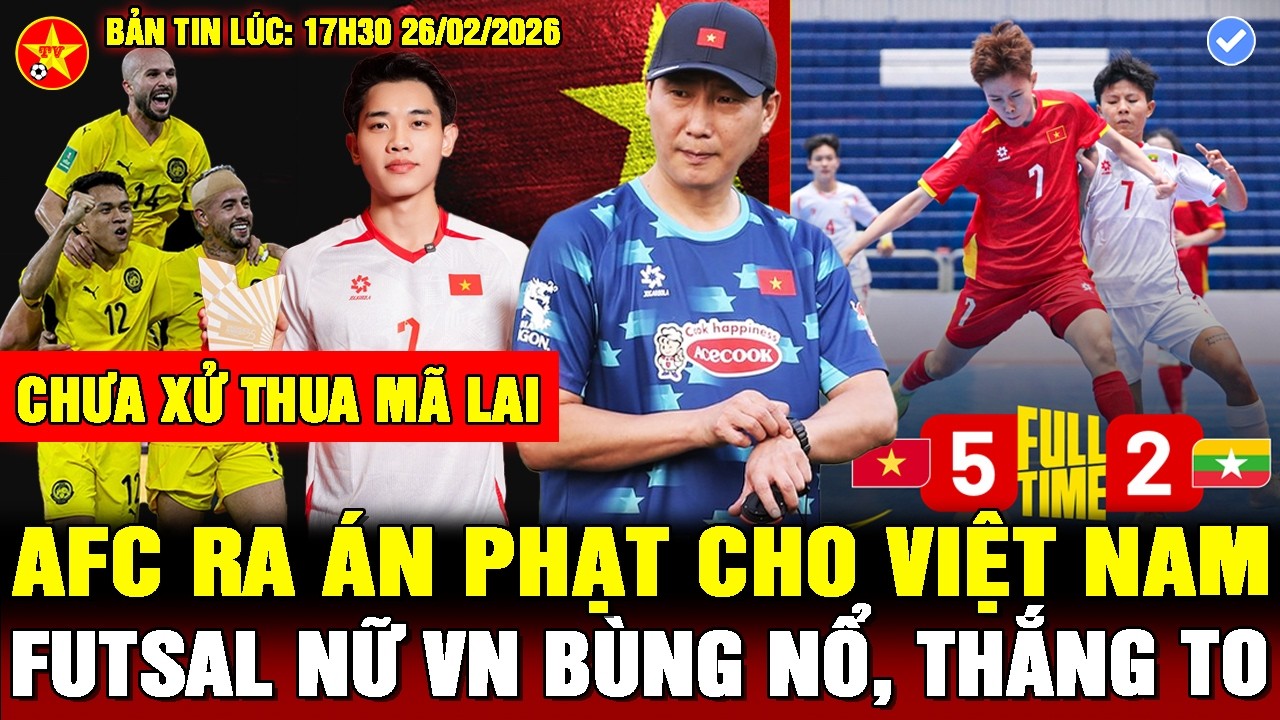💖FUTSAL NỮ VN THẮNG LỚN, AFC BẤT NGỜ PHẠT VIỆT NAM, MÃ LAI MỞ HỘI ĂN MỪNG nếu AFC KHÔNG TĂNG ÁN PHẠT