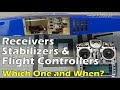 RC Receivers Stabilizers and Flight Controllers - Which One and When?