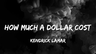 Kendrick Lamar - How Much A Dollar Cost (lyrics)