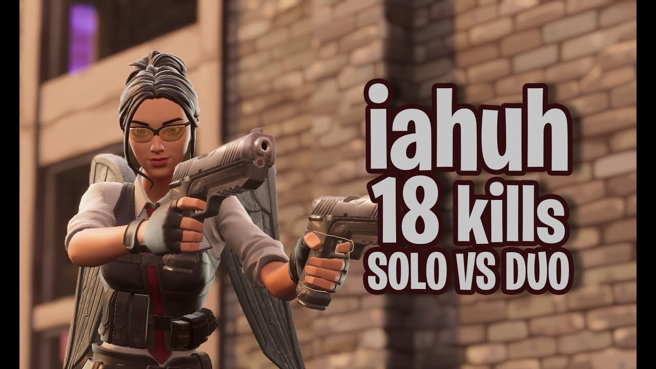 iahuh 18 kills SOLO vs DUO