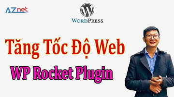 Tăng tốc độ Website Wordpress lên 90/100 bằng WP Rocket - Trương Đình Nam