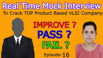 Ep-16 : Pass ? Fail ? Improve ? | REAL TIME MOCK INTERVIEW TO CRACK TOP PRODUCT BASED VLSI COMPANIES
