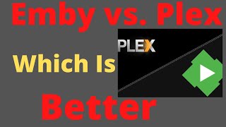 Emby vs  Plex  Which Is Better