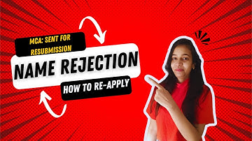 How to re-apply name if rejected by MCA | how to respond for "sent for resubmission" | Resubmission