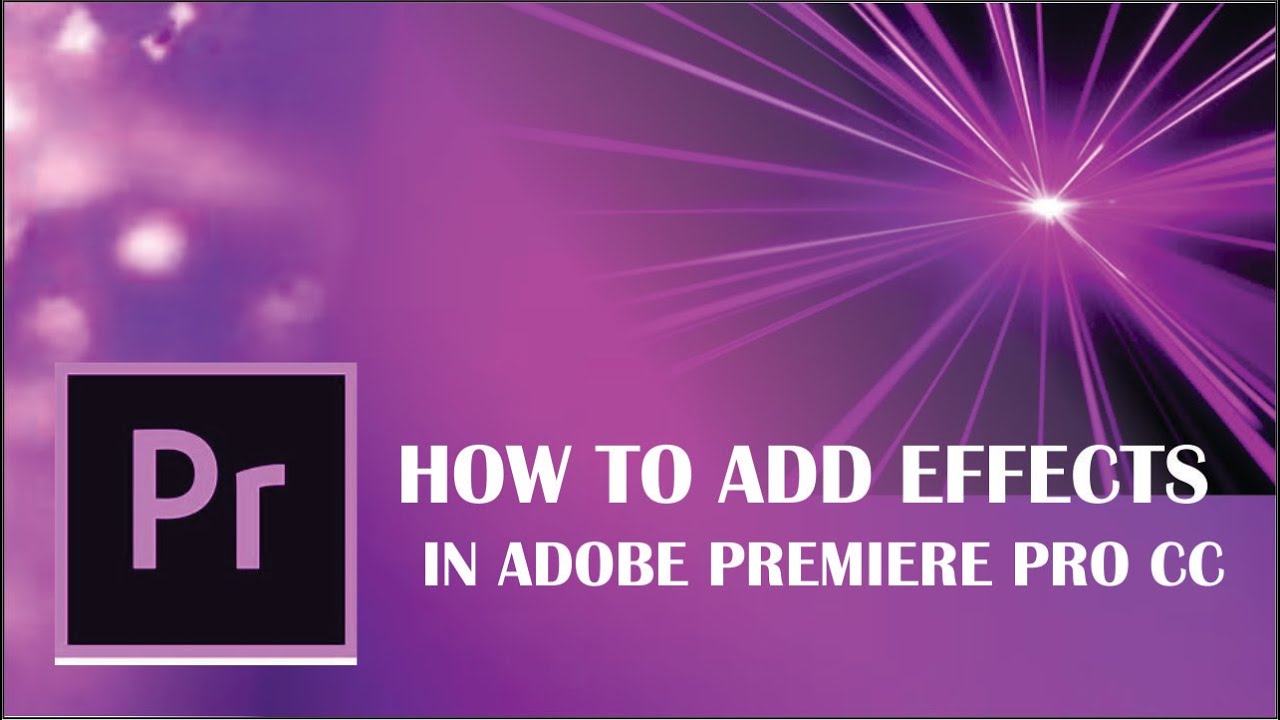 How to add Effects In Adobe Premiere Pro CC - YouTube