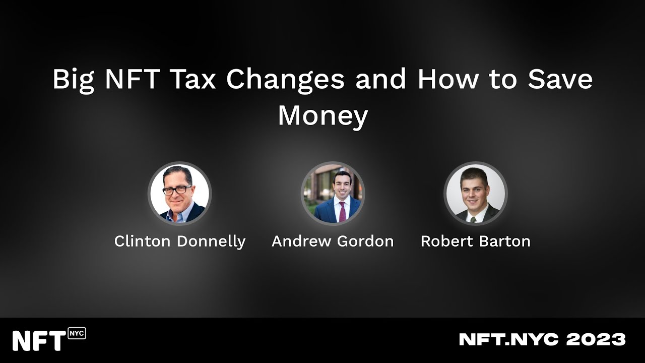 Big NFT Tax Changes and How to Save Money - Panel at NFT.NYC 2023