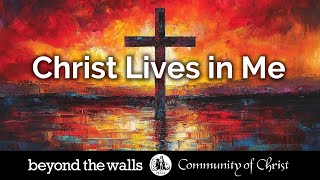 Christ Lives in Me | Beyond the Walls | Feb 1, 2026
