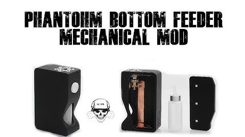 Phantohm Botom Feeder Mechanical Mod Clone