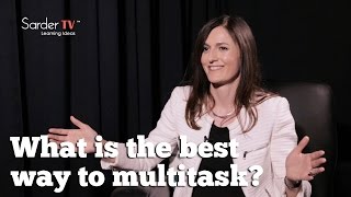 What is the best way to multitask? By Caroline Webb, Author of How To Have A Good Day