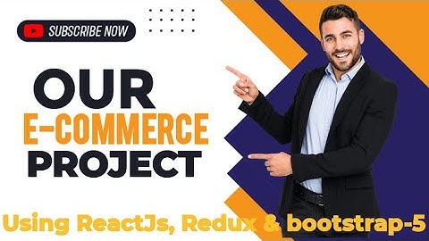 Video -1 | React E-commerce project, Build with React js and Bootstrap-5 implement in Redux