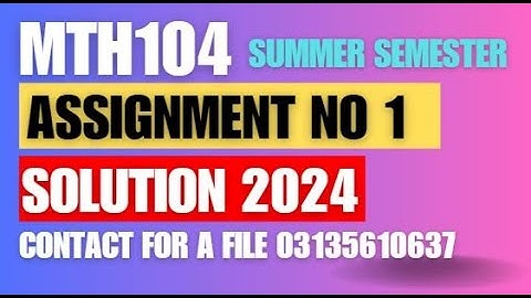 mth 104 assignment 1 solution spring 2024|mth104 assignment 1 solution spring 2024 Summer semester