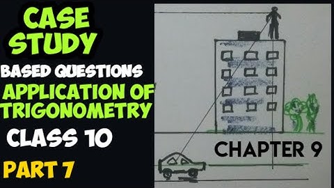 case study based Questions class 10 || applications of trigonometry || cbse 2021 | chapter 9 | maths