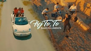 Video thumbnail of "SAKO POLUMENTA - HEJ TO, TO (OFFICIAL VIDEO)"