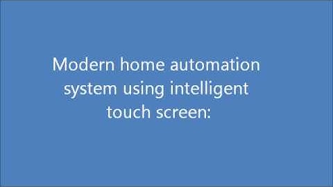 Modern home automation system using intelligent touch screen: