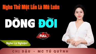 [GAY CẤN] Tiểu Thuyết Làng Quê Xưa - Dòng Đời - Giọng đọc Tú Quỳnh truyền cảm, trầm ấm nghe cực thấm