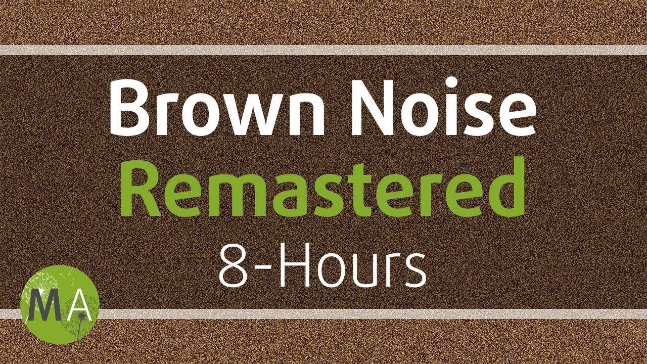 Smoothed Brown Noise 8-Hours - Remastered, for Relaxation, Sleep, Studying and Tinnitus 108 Smoothed Brown Noise 8-Hours - Remastered, for Relaxation, Sleep, Studying and Tinnitus 108