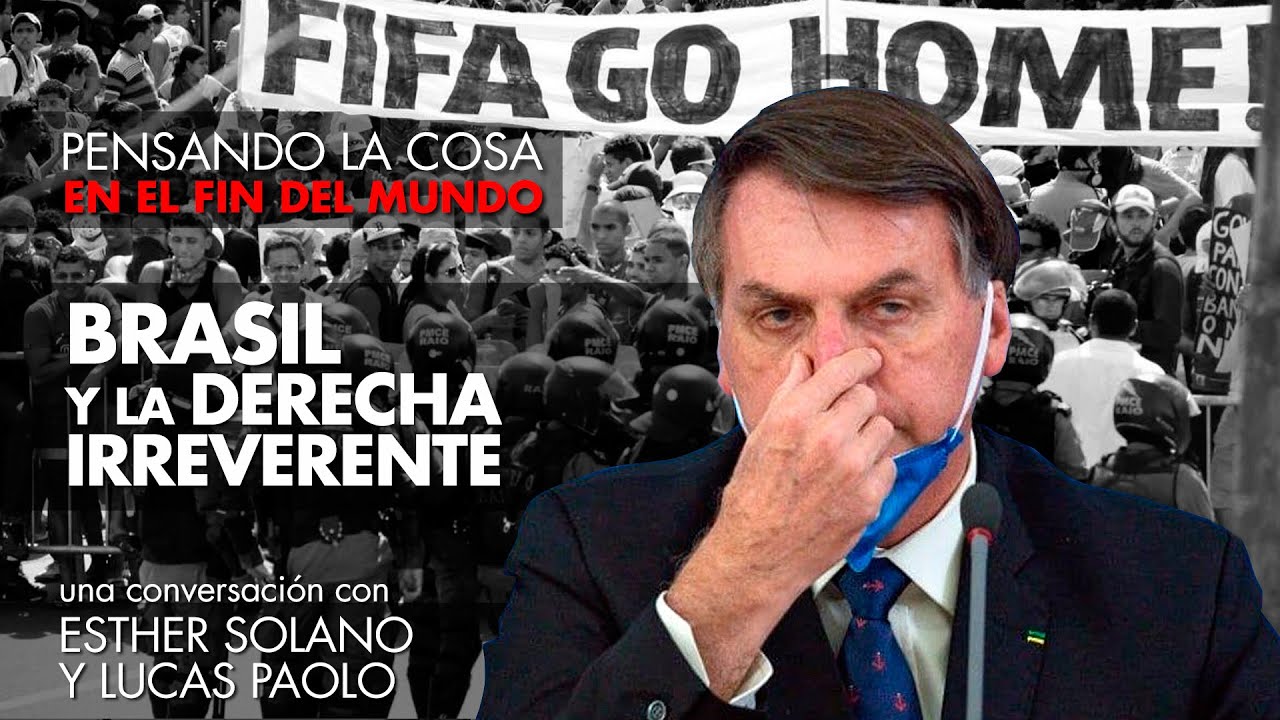 Brasil y la derecha irreverente | Pensando la cosa | Esther Solano y Lucas  Paolo