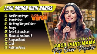 LAGU AMBON TERSEDIH - KACIL PUNG PAPA - JANG PAKSA | ALE PERGI TANPA KABAR| LAGU TIMUR VIRAL TERBARU