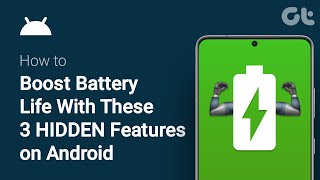 How To Boost Battery Life With These 3 HIDDEN Features on Android | Guiding Tech Tutorial
