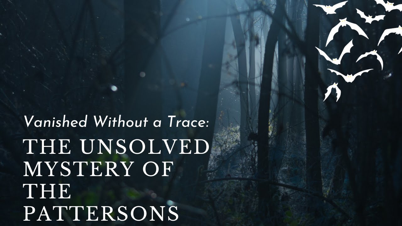Vanished Without a Trace The Unsolved Mystery of the Pattersons YouTube