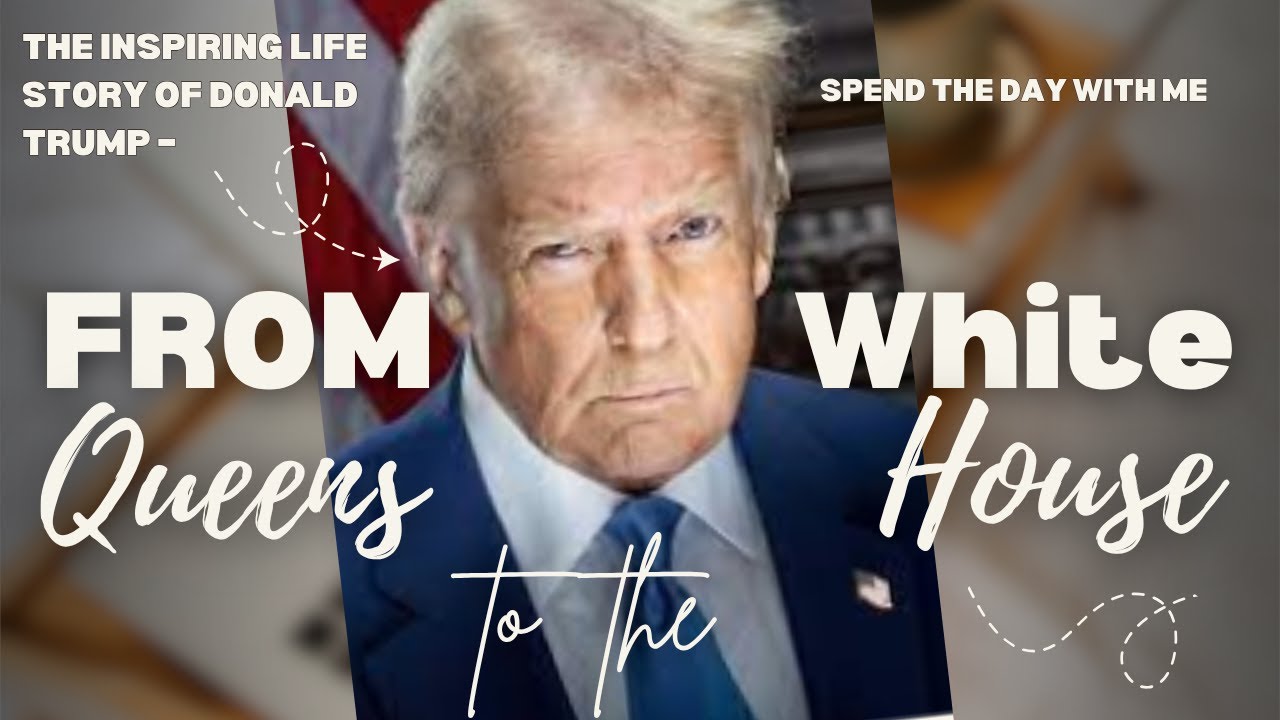 The Inspiring Life Story of Donald Trump – From Queens to the White ...
